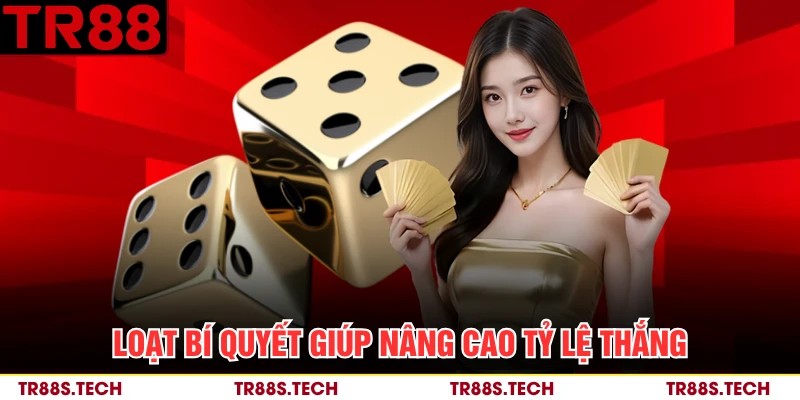 Loạt bí quyết giúp nâng cao tỷ lệ thắng