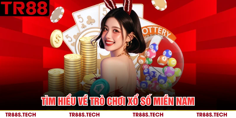 Tìm hiểu về trò chơi xổ số miền Nam